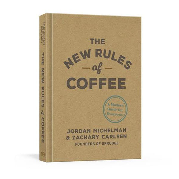 The New Rules of Coffee: A Modern Guide For Everyone (Signed Copy)